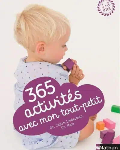 365 activités avec mon tout-petit - Des jeux amusants et éducatifs pour les enfants de 1 à 3 ans