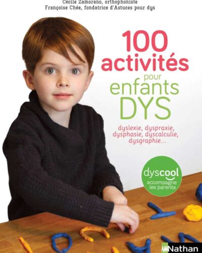 100 activités pour enfants DYS - Dès 5 ans
