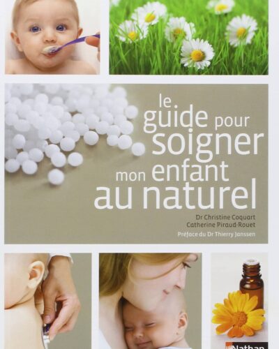 Le guide pour soigner mon enfant au naturel