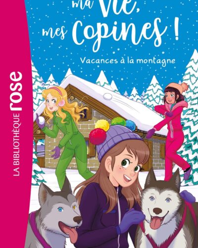 Ma vie, mes copines 25 - Vacances à la montagne