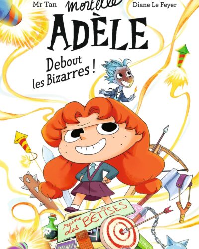 Roman Mortelle Adèle, Tome 03: Roman Mortelle Adèle : Debout les Bizarres !