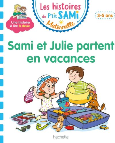 Les histoires de P'tit Sami Maternelle (3-5 ans) : Sami et Julie partent en vacances