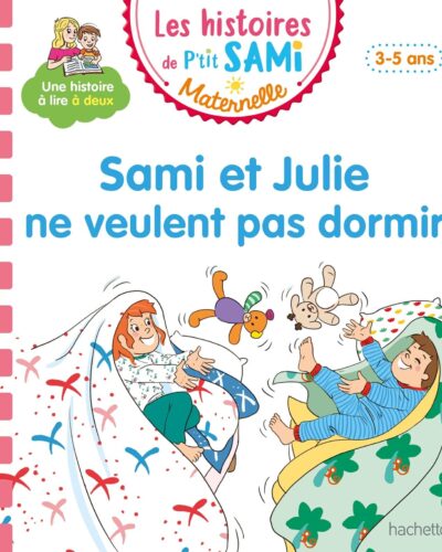 Les histoires de P'tit Sami Maternelle (3-5 ans) : Sami et Julie ne veulent pas dormir