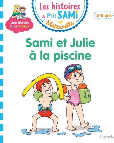 Les histoires de P'tit Sami Maternelle (3-5 ans) : Sami et Julie à la piscine