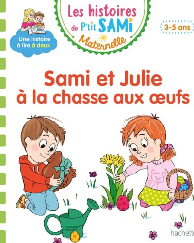 Les histoires de P'tit Sami Maternelle (3-5 ans) : Sami et Julie à la chasse aux oeufs