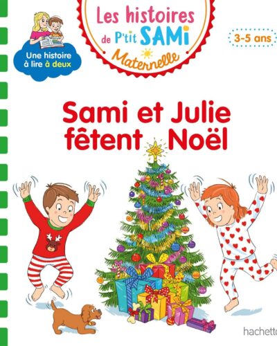 Les histoires de P'tit Sami Maternelle (3-5 ans) : Sami et Julie fêtent Noël