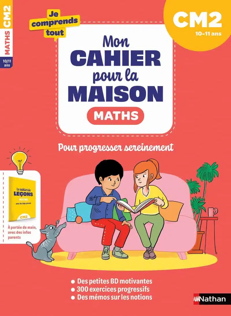 Maths CM2 : Mon cahier pour la maison : 300 exercices progressifs pour s'entraîner et réussir - Je comprends tout