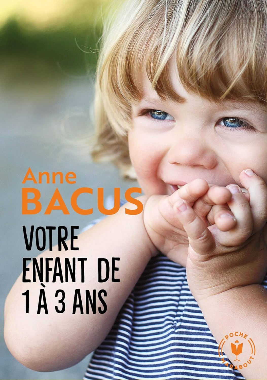 Votre enfant de 1 à 3 ans: Les grandes étapes de la période la plus importante de sa vie - Mondial Kids