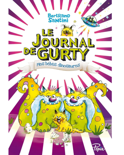 Le Journal de Gurty - Mes bébés dinosaures - T6