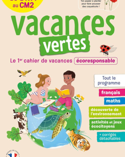 Cahier de vacances 2025, du CM1 vers le CM2 9-10 ans - Vacances vertes: Le premier cahier de vacances écoresponsable