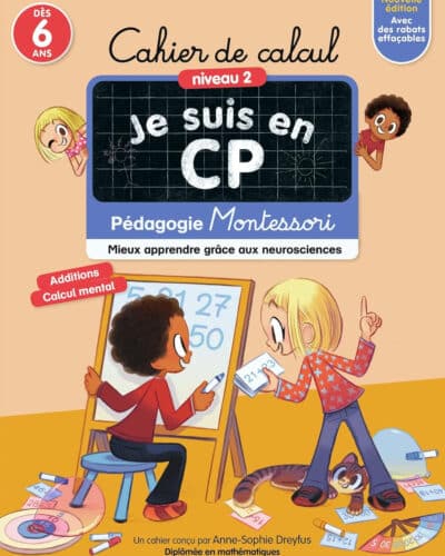 Cahier de calcul Je suis en CP - Niveau 2 - Pédagogie Montessori - Mieux apprendre grâce aux neurosciences - Dès 6 ans